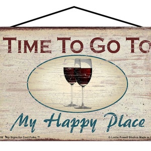 Wine Themed Sign - Time To Go To My Happy Place - Vintage Style Home Decor Gift for the Home Bar or Kitchen