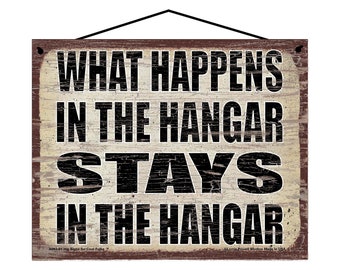 What Happens in the Hangar Stays in the Hangar - Vintage Style Hanging Sign - Home Decor Decorative Wall Art, Airplane Aviation Decorations