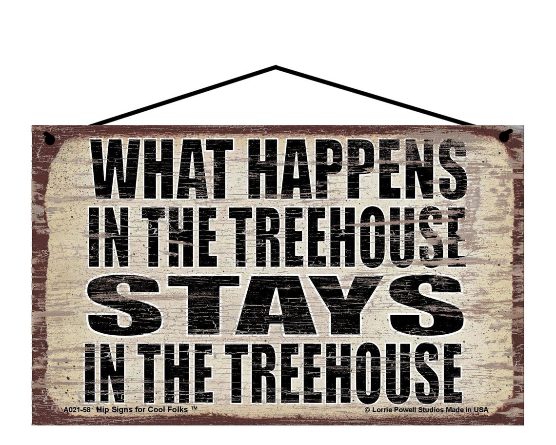 What Happens in the Treehouse Stays in the Treehouse - Vintage Style ...