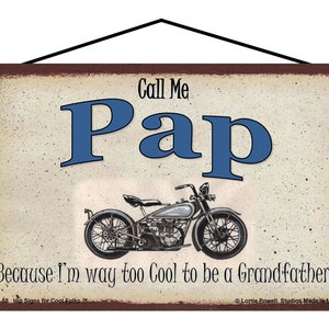 Call Me Pap Sign Because I&#39;m Way Too Cool To Be a Grandfather Tough Biker Motorcycle Vtg Style Grandpa Garage Shop Decor Father&#39;s Day Gift