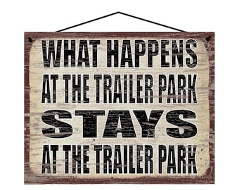 What Happens at the Trailer Park Stays at the Trailer Park - Vintage Style Hanging Sign - Home Decor Decorative Wall Art for Mobile Homes