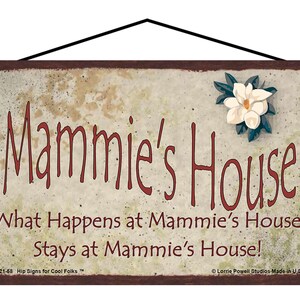 Mammie&#39;s House Sign - What Happens at Mammie&#39;s House Stays at Mammie&#39;s House - Vintage Style Magnolia Gift for Grandma Grandmother Home