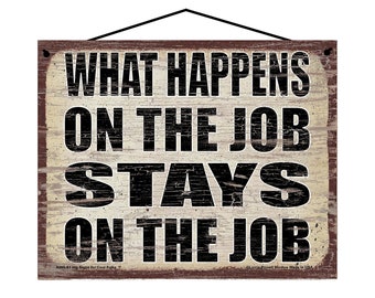 What Happens on the Job Stays on the Job - Vintage Style Hanging Sign - Home Decor Decorative Wall Art for Keeping Work Separate from Home