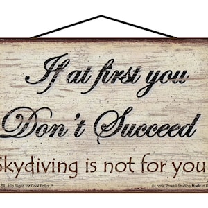 Vintage Style Sign - If At First You Don&#39;t Succeed Skydiving Is Not For You - Funny Home Decor Gift with Quote