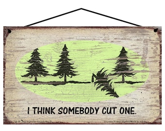 I Think Somebody Cut One - Fart Joke Sign - Vintage Style Funny Cut Tree in the Forest Pun Gag Gift Home Decor