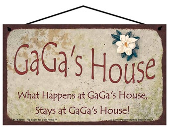 GaGa's House Sign - What Happens at GaGa's House Stays at GaGa's House - Vintage Style Magnolia Design Gift for Grandma Grandmothers Home
