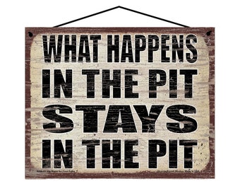 What Happens in the Pit Stays in the Pit - Vintage Style Hanging Sign - Home Decor Decorative Wall Art for Bedrooms, Basements, Actual Pits