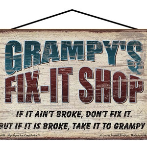 Grampy&#39;s Fix It Shop Sign - If It Ain&#39;t Broke Don&#39;t Fix It, But If It Is Broke Take It To Grampy Vintage Style Father&#39;s Day Gift for Grandpa