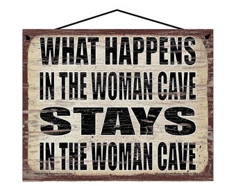 What Happens in the Woman Cave Stays in the Woman Cave - Vintage Style Hanging Sign - Home Decor Decorative Wall Art, Mother's Day Gift
