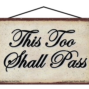 This Too Shall Pass Sign - Vintage Style Inspirational Saying Quote about Having Faith, Comforting Others, Reassuring, Inspiring, Positivity