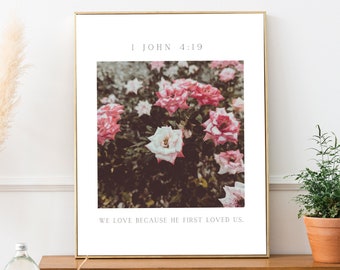 Bible Verse Printable Wall Art, We Love Because He First Loved Us 1 John 4:19, Roses Floral Vintage Photograph Style, Valentine's Home Decor
