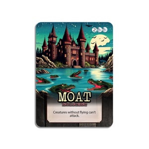 May include: A fantasy card game card with a dark castle surrounded by a moat with alligators. The card is titled "Moat" and is an enchantment. The text on the card reads "Creatures without flying can't attack."