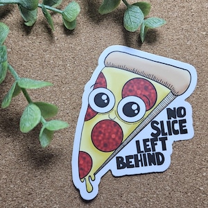 No Slice Left Behind - grappige waterdichte sticker