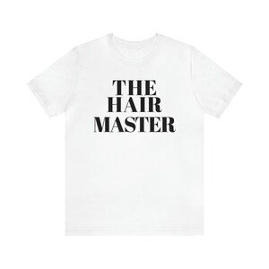 The Hair Master. Hairstylist Gift, Cosmetology School Graduation, Cosmetologist, Unisex Jersey Short Sleeve Tee