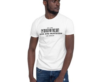 I'm Too Old for this Sh*t!!!! Short-Sleeve Unisex T-Shirt, 80s action movie fan gift.