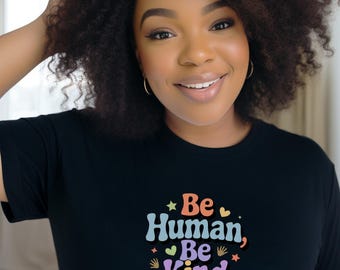 Be Human Be Art Shirt, Freundlichkeit Zitat T-Shirt, Positive Botschaft Grafik T-Shirt, Inspirational Kindness Shirt, verbreitet Liebe Geschenk