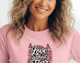 Liebe ohne Angst T-Shirt, Inspiration Zitat Shirt, Selbstliebe T-Shirt, Positive Message Shirt, Affirmation Geschenk für psychische Gesundheit, lgbt