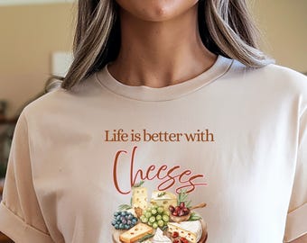La vie est meilleure avec une chemise au fromage, t-shirt citation nourriture drôle, t-shirt amateur de fromage, haut graphique charcuterie, cadeau pour les gourmets