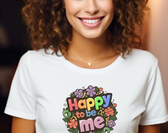 Maglietta "Happy to Be Me", maglietta con affermazione di amor proprio, maglietta con citazione positiva, maglietta floreale sulla felicità, regalo per sentirsi bene, LGBT