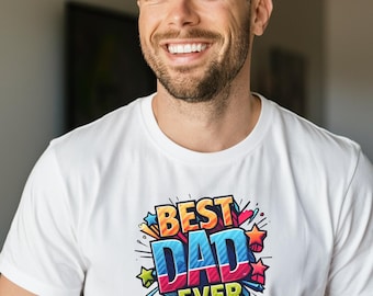 Best Dad Ever Shirt, Funny Dad T-Shirt, Fathers Day Gift for Dad, Cool Graphic Dad Tee, Birthday Gift for Dad, Best Dad Gift Shirt