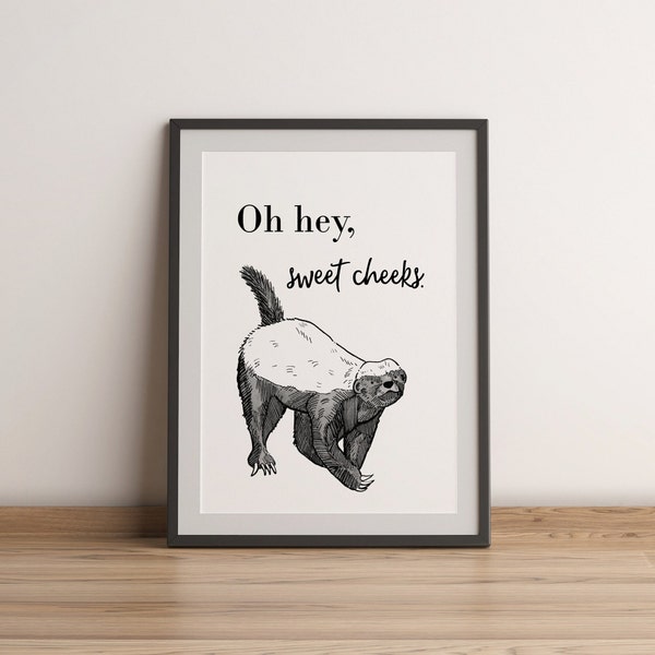 Honey Badger Poster | Hey, Sweet cheeks | Digital Print | Bathroom decor Curious Animal drawing Restroom toilet humour funny phrase wall art