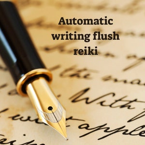May include: A gold fountain pen with a black barrel rests on a sheet of paper with handwritten text. The text reads "Automatic writing flush reiki".