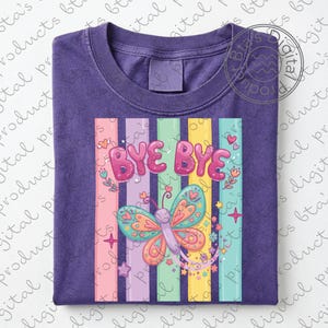 Bye Bye Butterfly PNG, Bye Bye Shirt, Funny PNG, Good Bye Shirt, Colorful Butterfly Png