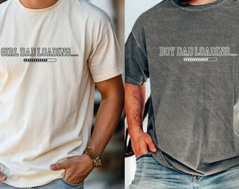 Girl Dad Loading Shirt Comfort Colors, Boy Dad Loading Shirt,Dad To Be Gift, Pregnancy Announcement Tee, New Dad Gift, Baby Reveal Shirt,