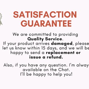 May include: A white informational graphic featuring a grey ribbon icon and the text SATISFACTION GUARANTEE in orange. The text states a commitment to Quality Service, offering a replacement or refund for damaged items within 15 days of arrival.