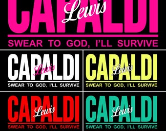 May include: A digital graphic design featuring the text CAPALDI in large block letters with the word Lewis in a script font overlaid. Below the text is the phrase SWEAR TO GOD, I'LL SURVIVE. The design is shown in five color variations: pink, white, yellow, red, and teal.