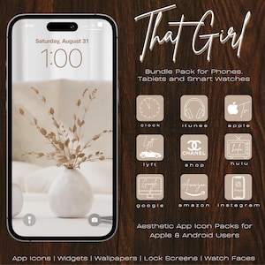 May include: A digital phone screen displaying the time 1:00 with the text "Saturday, August 31" above it. The phone is on a wooden surface with a vase of dried flowers in front of it. The image also includes a collection of app icons for popular apps like Apple, iTunes, Lyft, Chanel, Hulu, Google, Amazon, and Instagram. The text "That Girl" is at the top of the image, and the text "Bundle Pack for Phones, Tablets and Smart Watches" is below it. The text "Aesthetic App Icon Packs for Apple & Android Users" is at the bottom of the image.