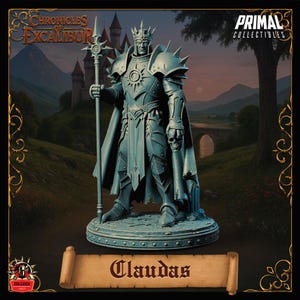 May include: A gray resin miniature figure of a warrior king named Claudas, wearing spiked armor and a crown, holding a tall spear in one hand and a skull in the other, standing on a circular base with the text Chronicles of Excalibur and Primal Collectibles.