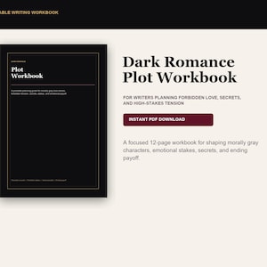 May include: A 12-page printable Dark Romance Plot Workbook featuring a black cover with gold-toned border lines and white text. The workbook includes sections for planning forbidden love, secrets, and high-stakes tension for writers.