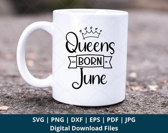 Queens Are Born In June SVG file for Creators and DIY Crafters, Girl Boss PNG, Queen Vibes, June Birthday Gift Idea, Female Empowerment