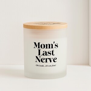 Custom Candle Mom&#39;s Last Nerve, Mothers Day Gift, Gift From Daughter, Mom Gift, Funny Candles, Birthday Candle - Soy Wax 10oz (Made in USA)