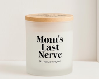 Mom's Last Nerve Candle, Funny Mother's Day Gift, 10oz Soy Wax, Made in USA