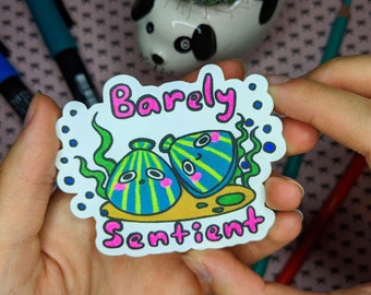 Barely Sentient Clam Sticker | Matte Sticker | Cute Relatable Sticker | Mental Health | Laptop Stickers | Waterbottle Stickers | Car Sticker
