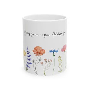 Mom If You Were A Flower, Floral Ceramic Coffee Mug, Gifts For Her, Mom Gifts, Coffee Lover Gift, Housewarming Gifts, Christmas Gift,
