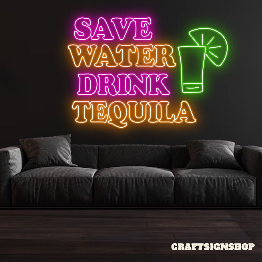 Save Water Drink Tequila Neon Sign Cocktails Led Sign Etsy
