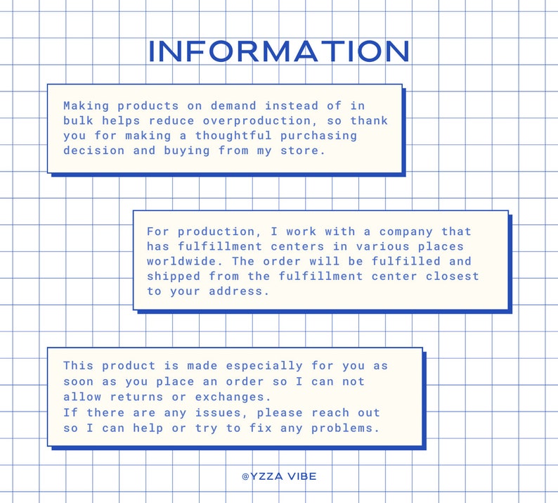 Information about the production of your order: It will be fulfilled and shiped from the fulfillment center closest to your adres. Since it  is made especially for you as soon as you place an order so I can not allow returns or exchanges.