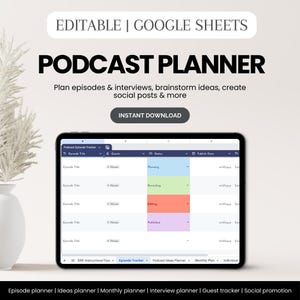 May include: A digital podcast planner displayed on a tablet. The screen shows a spreadsheet with columns for episode title, guests, status, and publish date. Text at the top reads "PODCAST PLANNER" and "EDITABLE | GOOGLE SHEETS". Includes "INSTANT DOWNLOAD" button.