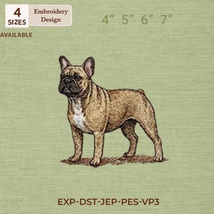 May include: An embroidery design of a French Bulldog in shades of brown and tan, standing on a green background. The design is available in 4 sizes, ranging from 4" to 7" in width. The text "Embroidery Design" is also present.
