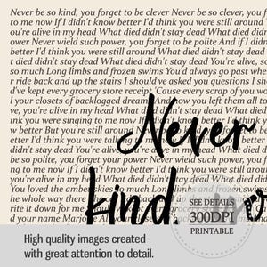 May include: A beige-toned art print featuring black text. The words "Never be so kind" are central, with a poem-like text surrounding it. The bottom of the print reads "High quality images created with great attention to detail." Printable.