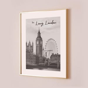 May include: Black and white photograph of the London skyline featuring Big Ben, the London Eye, and the Houses of Parliament. The text "So Long, London" is printed at the top of the image.