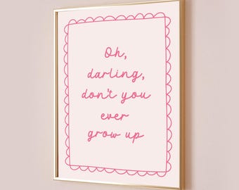 Oh Darling Don't You Ever Grow Up Póster de Taylor Cita Letra Impresión Nunca Crezcas Decoración Guardería Bebé Niños Arte de Pared Rosa Lindo Digital Imprimible