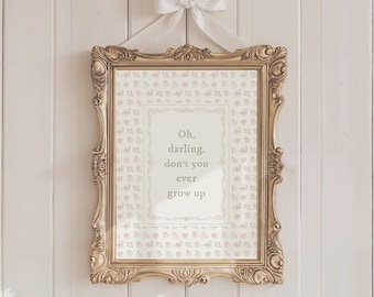 Oh Darling Don't You Ever Grow Up Taylor Poster Never Grow Up Quote Lyric Print Subtle Nursery Decor Baby Kids Room Floral Digital Printable