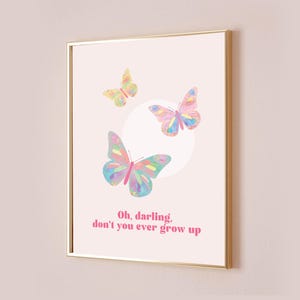 Oh Darling Don&#39;t You Ever Grow Up Taylor Poster Lyric Print Inspired Never Grow Up Nursery Kids Wall Art Pink Baby Decor