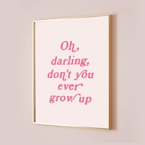 Oh Darling Don&#39;t You Ever Grow Up Taylor Poster Lyric Print Inspired Never Grow Up Quote Baby Nursery Kids Subtle Pink