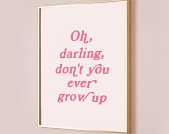 Oh Darling Don't You Ever Grow Up Póster de Taylor Cita Letra Impresión Nunca Crezcas Decoración Guardería Bebé Niños Arte de Pared Rosa Lindo Digital Imprimible