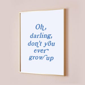 Oh Darling Don&#39;t You Ever Grow Up Taylor Poster Quote Lyric Print Never Grow Up Baby Nursery Wall Art Blue Kids Cute Decor Digital Printable